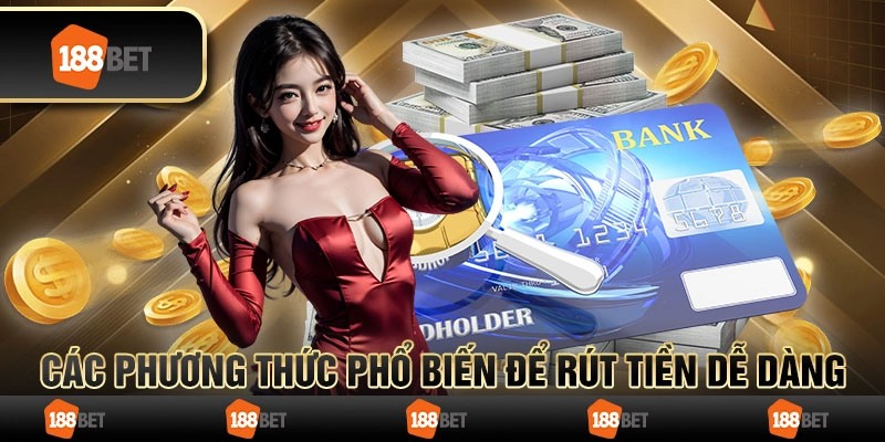 Các phương thức để có thể rút tiền 188BET